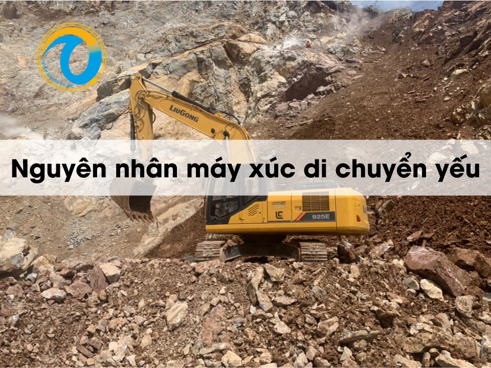 Nguyên nhân máy xúc di chuyển yếu và cách khắc phục