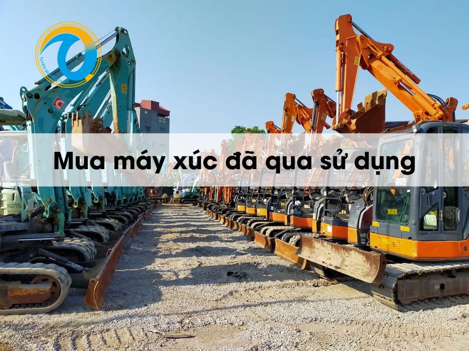 Mua máy xúc đã qua sử dụng: Cần kiểm tra kỹ những phần nào